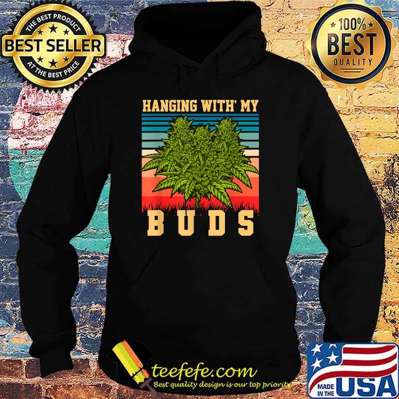 Hanging With My Buds Vintage retro weed marijuana T-Shirt Hoodie Hanging With My Buds Vintage retro weed marijuana T-Shirt Hoodie