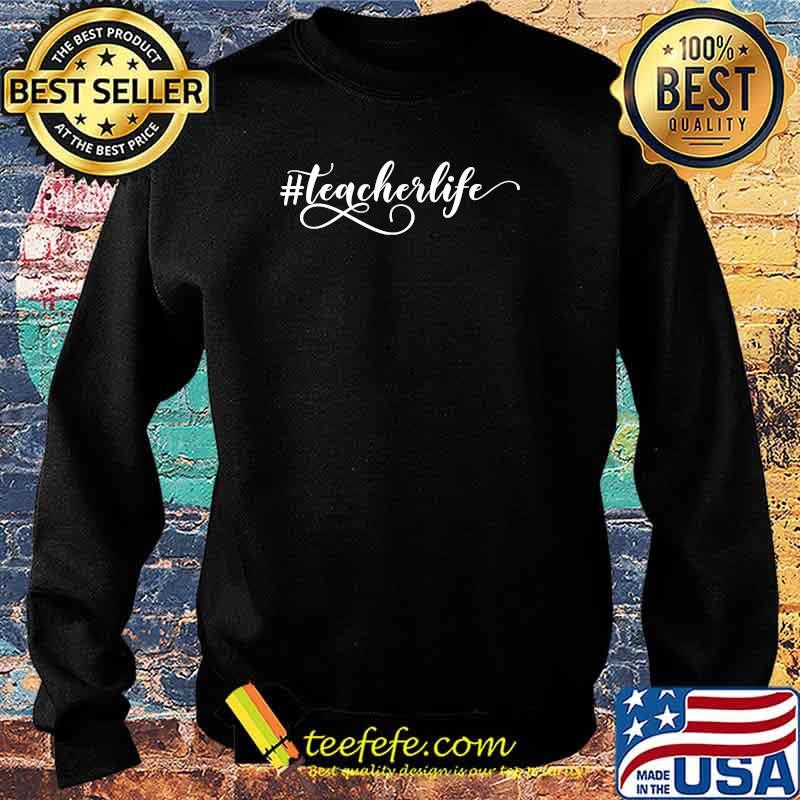 Hashtag teacherlife Back to School Teacher T-Shirt Sweater Hashtag teacherlife Back to School Teacher T-Shirt Sweater