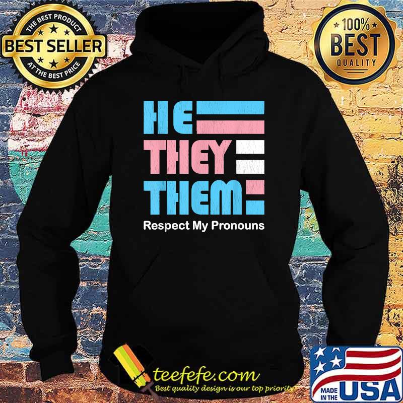 He They Them Respect My Pronoun T-Shirt Hoodie He They Them Respect My Pronoun T-Shirt Hoodie