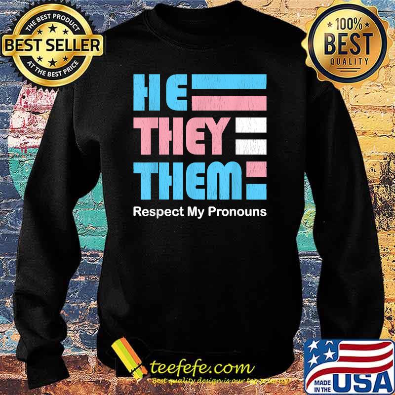 He They Them Respect My Pronoun T-Shirt Sweater He They Them Respect My Pronoun T-Shirt Sweater