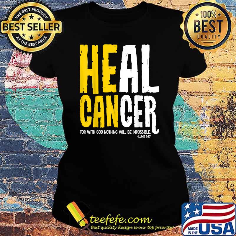 Heal Cancer for with god nothing will be impossible Christian Supports Cancer Survivor T-Shirt Ladies tee Heal Cancer for with god nothing will be impossible Christian Supports Cancer Survivor T-Shirt Ladies tee