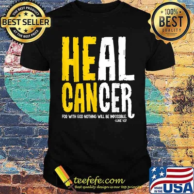 Heal Cancer for with god nothing will be impossible Christian Supports Cancer Survivor T-Shirt