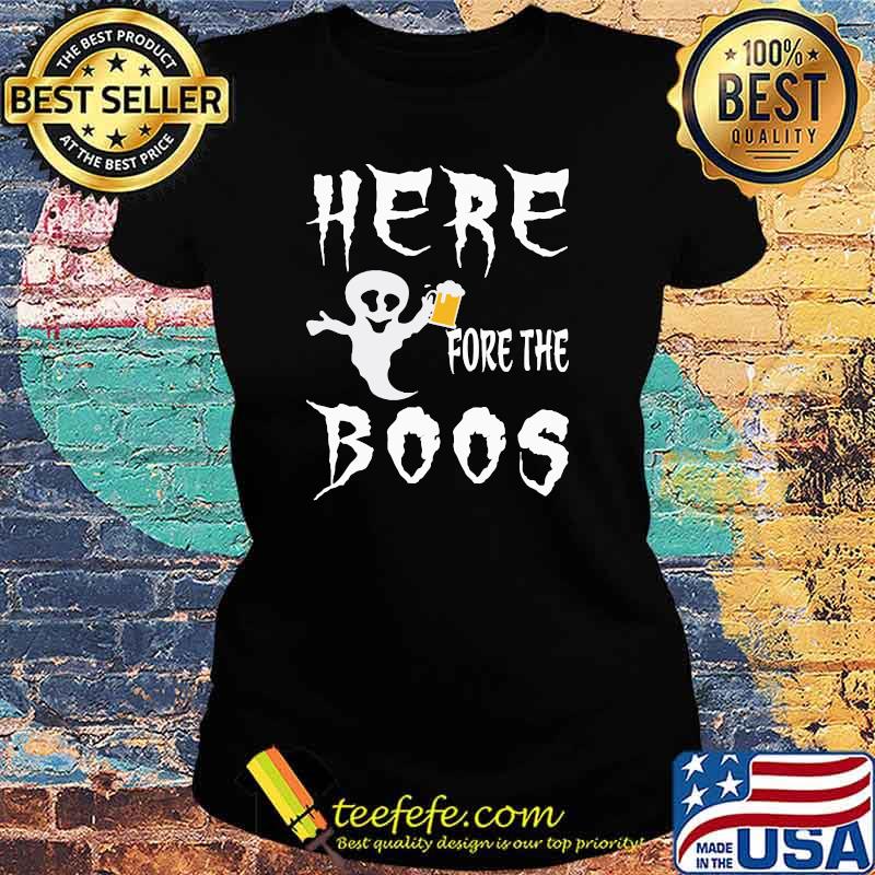Here fore the boos beer halloween s Ladies tee Here fore the boos beer halloween s Ladies tee
