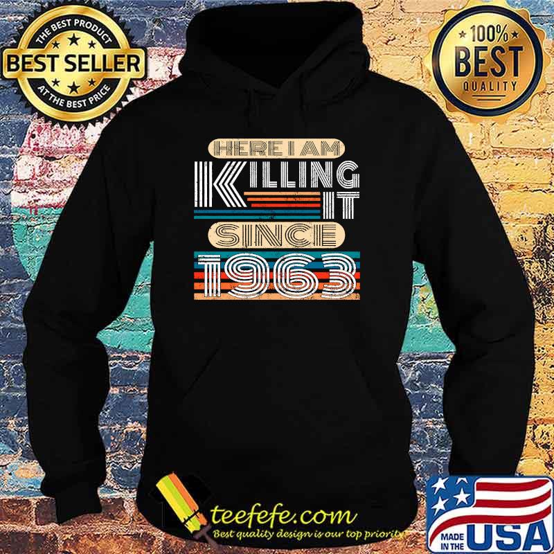 Here I Am Killing It Since 1963 T-Shirt Hoodie Here I Am Killing It Since 1963 T-Shirt Hoodie
