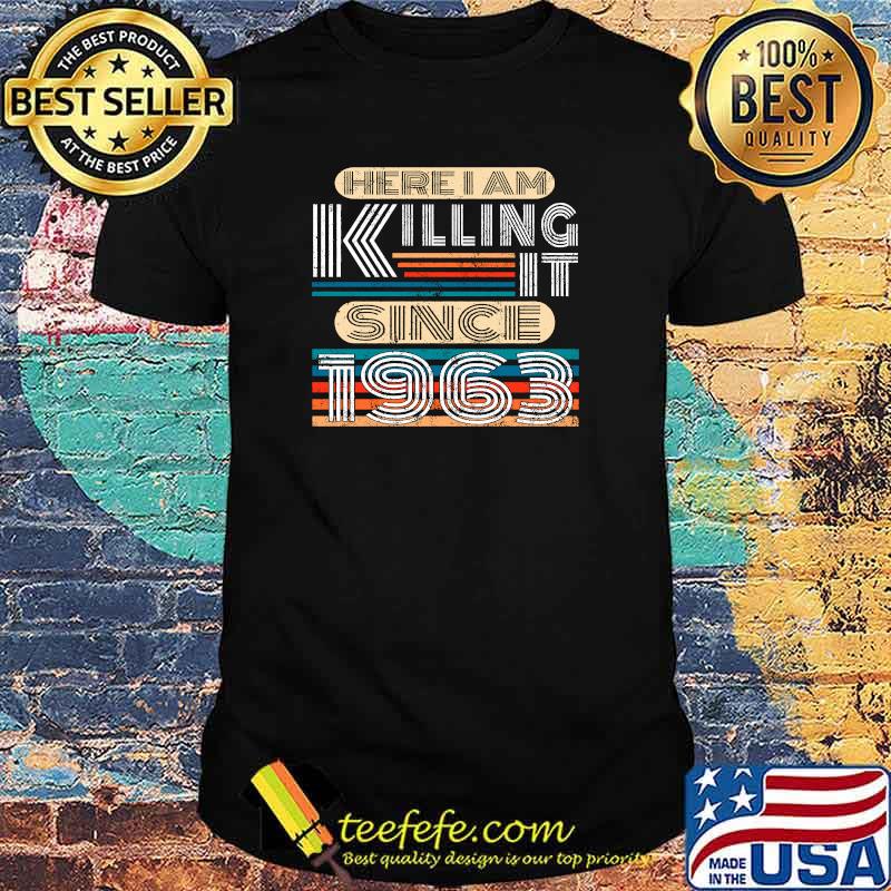 Here I Am Killing It Since 1963 T-Shirt Here I Am Killing It Since 1963 T-Shirt