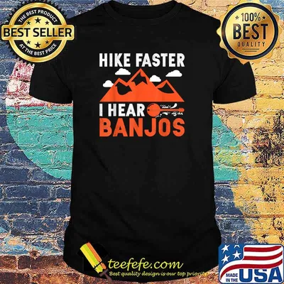 Hike Faster I Hear Banjos Music Hiking Mountain T-Shirt