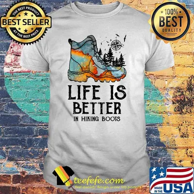 Hiker Hobbies Life Is Better In Hiking Boots Sport Lovers T-Shirt