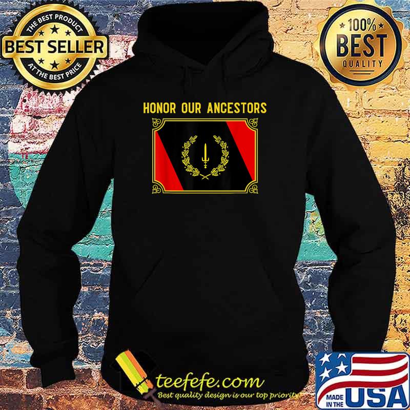 Honor Our Acestors Black American Heritage Flag T-Shirt Hoodie Honor Our Acestors Black American Heritage Flag T-Shirt Hoodie