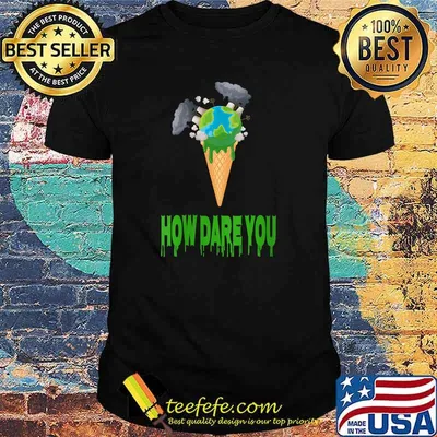 How Dare You Ice Cream The Earth T-Shirt
