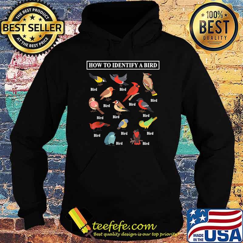 How To Identify A Bird T-Shirt Hoodie How To Identify A Bird T-Shirt Hoodie