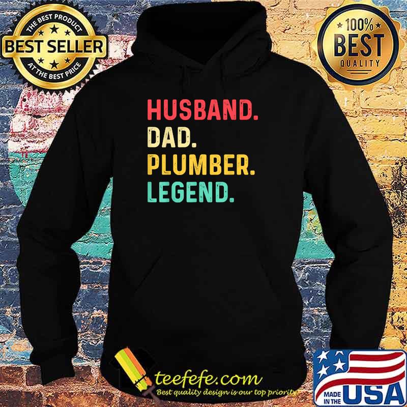 Husband Dad Plumber Legend T-Shirt Hoodie Husband Dad Plumber Legend T-Shirt Hoodie