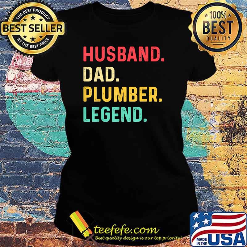 Husband Dad Plumber Legend T-Shirt Ladies tee Husband Dad Plumber Legend T-Shirt Ladies tee