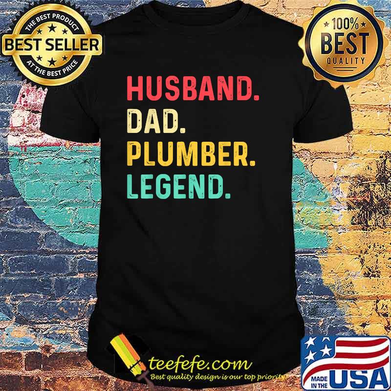Husband Dad Plumber Legend T-Shirt Husband Dad Plumber Legend T-Shirt