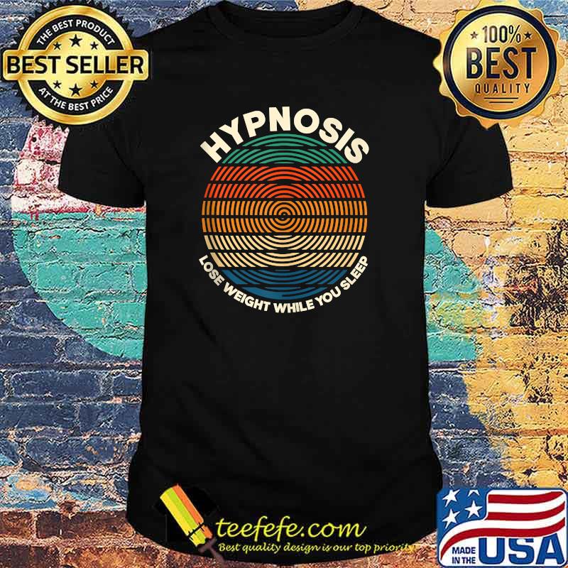 Hypnosis Lose Weight While You Sleep T-Shirt