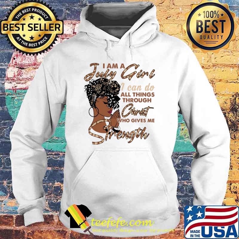 I Am A June Girl I Can Do All Things Through Christ Who Gives Me Strength Shirt Hoodie I Am A June Girl I Can Do All Things Through Christ Who Gives Me Strength Shirt Hoodie