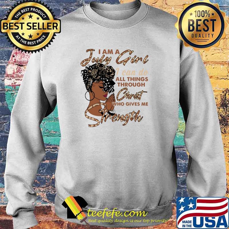 I Am A June Girl I Can Do All Things Through Christ Who Gives Me Strength Shirt Sweater I Am A June Girl I Can Do All Things Through Christ Who Gives Me Strength Shirt Sweater