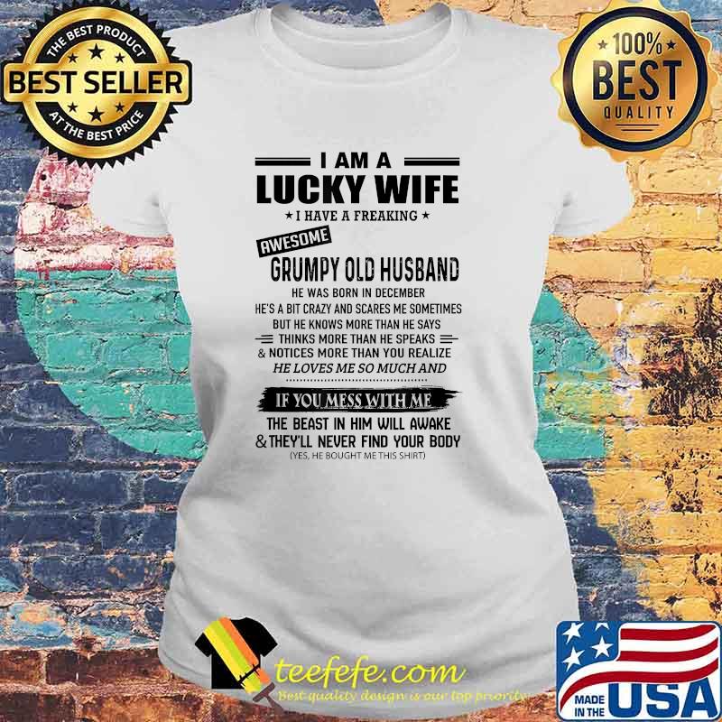 I Am A Lucky Wife I Have A Freaking Old December Husband T-Shirt Laides tee I Am A Lucky Wife I Have A Freaking Old December Husband T-Shirt Laides tee