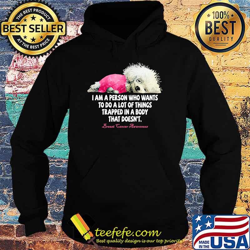 I am a person who wants to do a lot of things trapped in a body that doesnt breast cancer awareness s Hoodie I am a person who wants to do a lot of things trapped in a body that doesnt breast cancer awareness s Hoodie