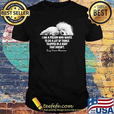 I am a person who wants to do a lot of things trapped in a body that doesnt lung cancer awareness shirt