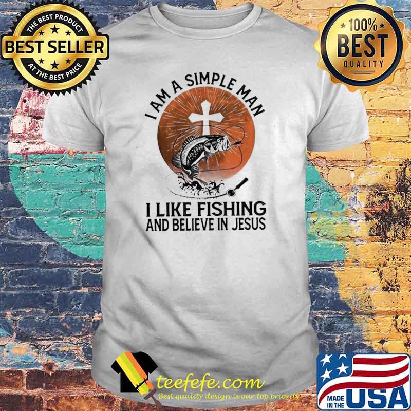I Am A Simple Man I Like Fishing And Believe In Jesus Blood Moon Shirt I Am A Simple Man I Like Fishing And Believe In Jesus Blood Moon Shirt