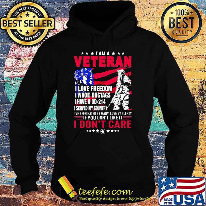 I am a veteran i love freedom i wroe dogtags i have a dd214 ive been hated by many love by plenty i dont care flag s Hoodie I am a veteran i love freedom i wroe dogtags i have a dd214 ive been hated by many love by plenty i dont care flag s Hoodie