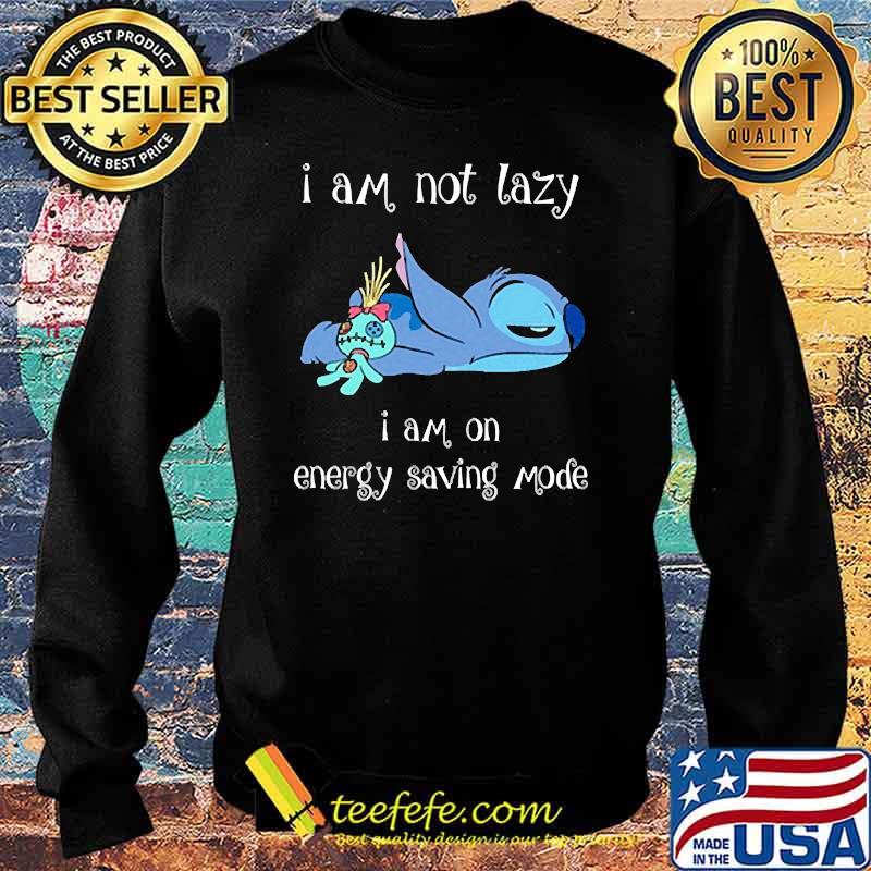 I am not lazy i am on energy saving mode stitch s Sweater I am not lazy i am on energy saving mode stitch s Sweater