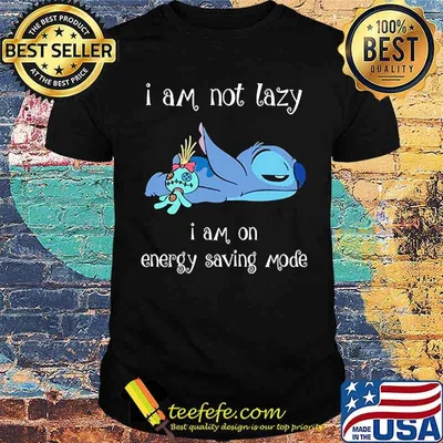 I am not lazy i am on energy saving mode stitch shirt