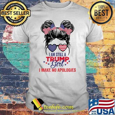 I am still a Trump girl I make no apologies supporter girls usa flag T-Shirt