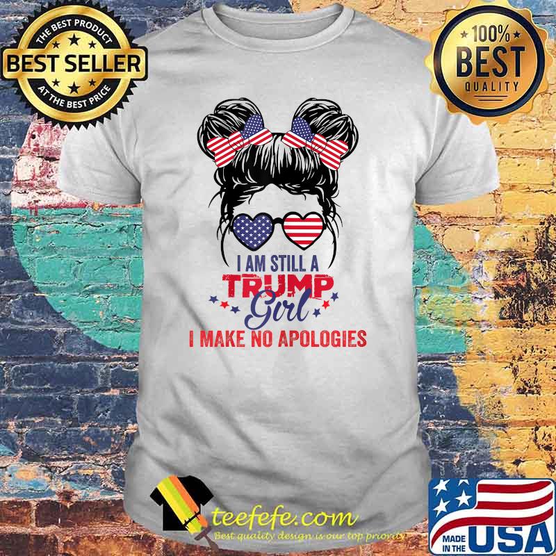I am still a Trump girl I make no apologies supporter girls usa flag T-Shirt