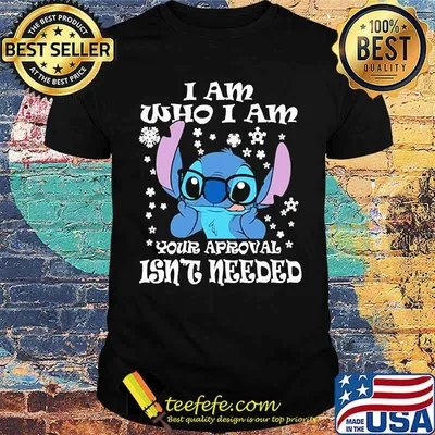 I am who i am your appoval isnt needed stitch shirt