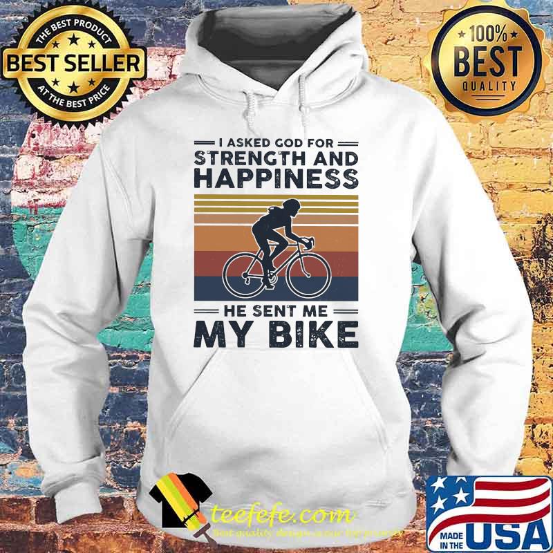 I asked god for strength and happiness he sent me my bike vintage Hoodie I asked god for strength and happiness he sent me my bike vintage Hoodie