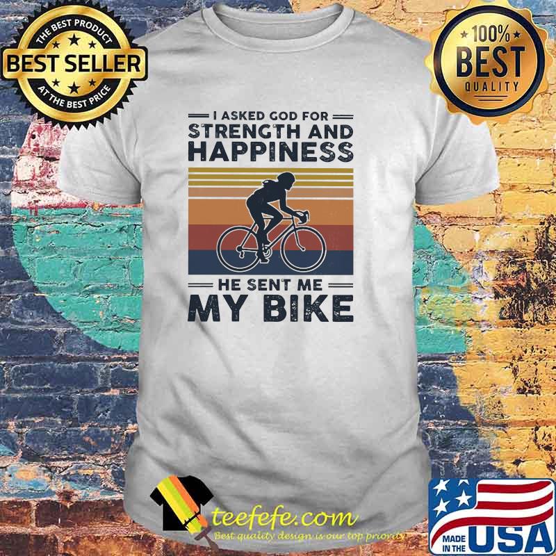I asked god for strength and happiness he sent me my bike vintage shirt