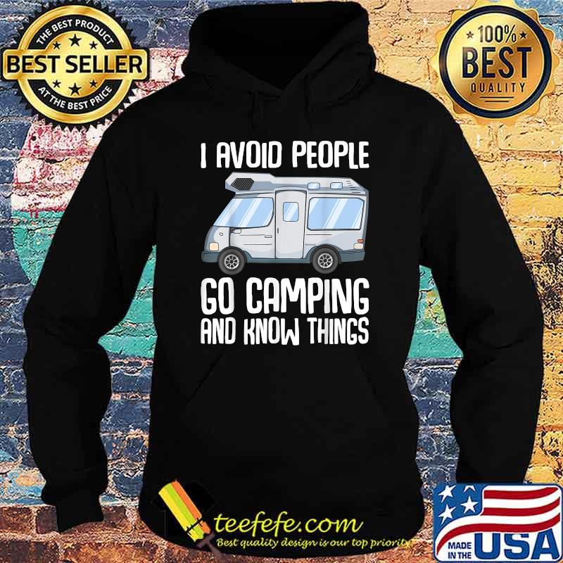 I avoid people, go Camping and know things Motorhome T-Shirt Hoodie I avoid people, go Camping and know things Motorhome T-Shirt Hoodie