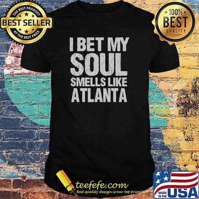 I Bet My Soul Smells Like Atlanta Georgia Patriotic T-Shirt