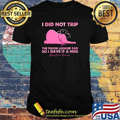 I did not trip the floor looked sad so i gave it a hug Breast Cancer awareness elephant shirt