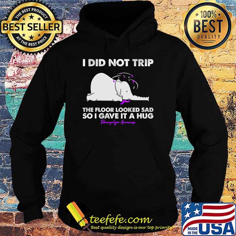 I did not trip the floor looked sad so i gave it a hug fibromyalgia awareness elephant Hoodie I did not trip the floor looked sad so i gave it a hug fibromyalgia awareness elephant Hoodie