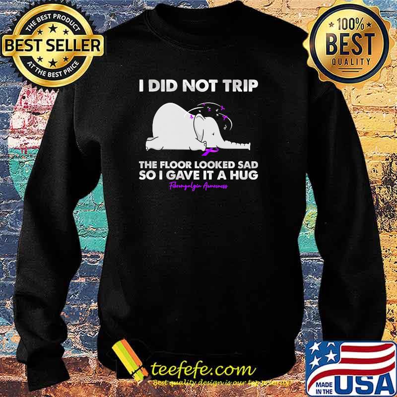 I did not trip the floor looked sad so i gave it a hug fibromyalgia awareness elephant Sweater I did not trip the floor looked sad so i gave it a hug fibromyalgia awareness elephant Sweater