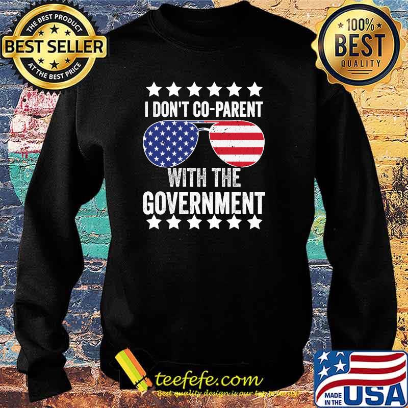 I Don't Co-Parent With The Government Sunglasses Usa Flag T-Shirt Sweater I Don't Co-Parent With The Government Sunglasses Usa Flag T-Shirt Sweater