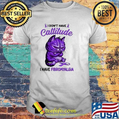 I Don't Have Cattitude I Have Fibromyalgia Cat Shirt