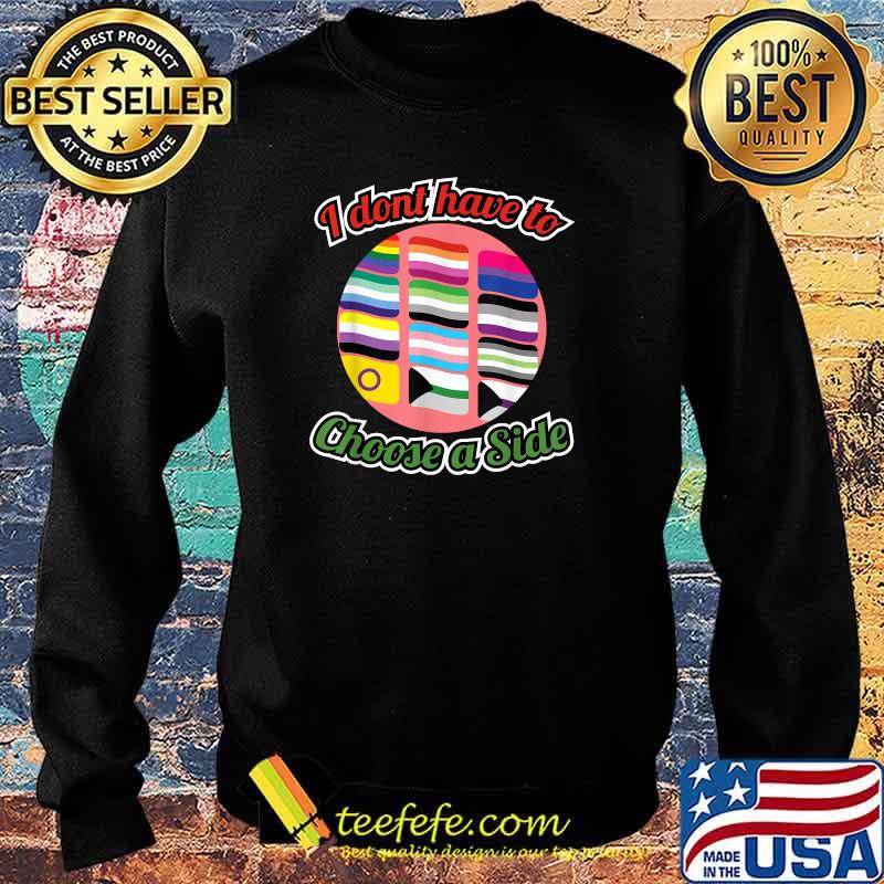I Don't Have To Pick A Side T-Shirt Sweater I Don't Have To Pick A Side T-Shirt Sweater