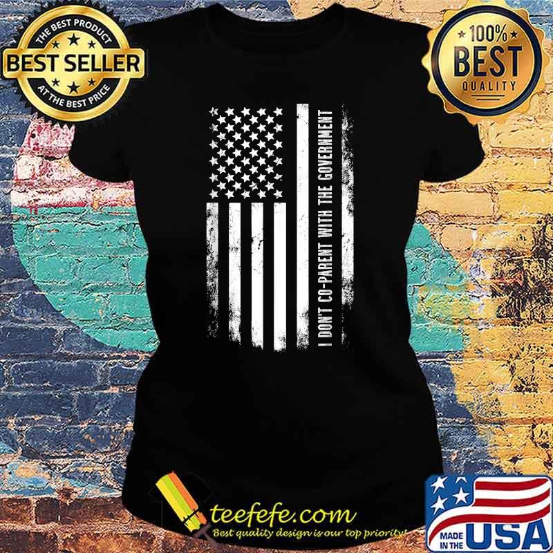 I Don’t Coparent With The Government American Flag T-Shirt Ladies tee I Don’t Coparent With The Government American Flag T-Shirt Ladies tee