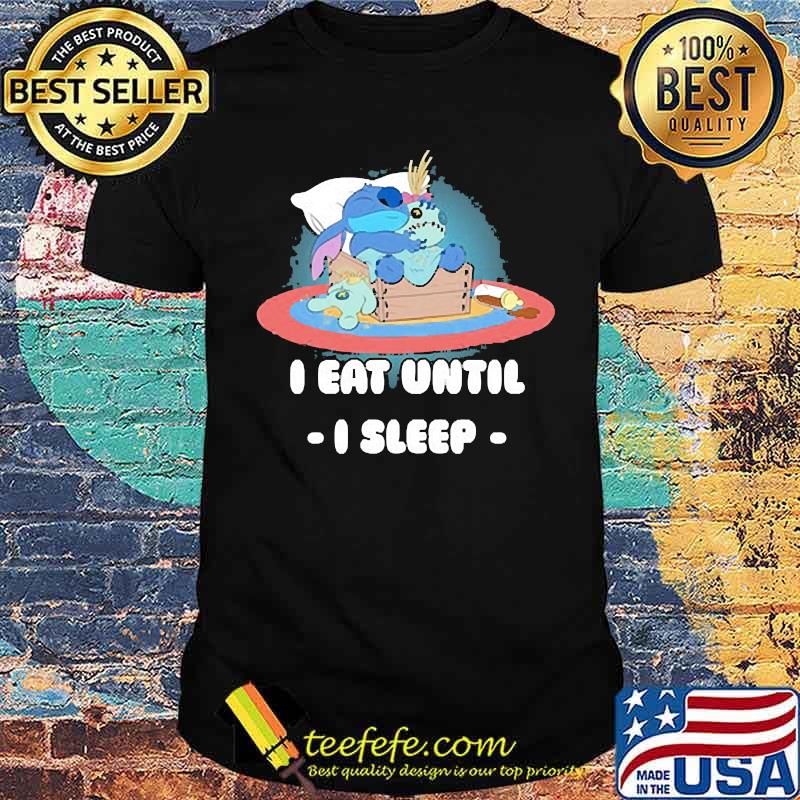 I eat until i sleep stitch shirt I eat until i sleep stitch shirt