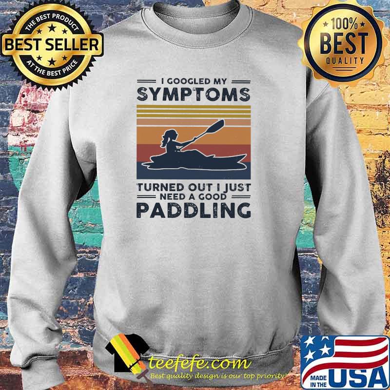 I googled my symtoms turned out i just need a good paddling kayak vintage Sweater I googled my symtoms turned out i just need a good paddling kayak vintage Sweater