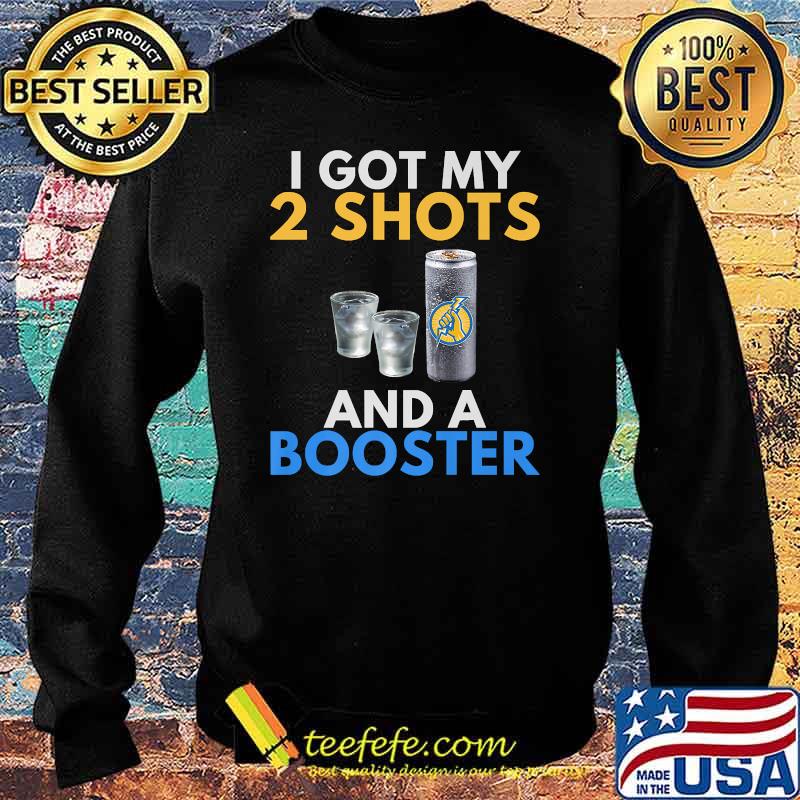 I Got My 2 Shots And A Booster Vodka T-Shirt Sweater I Got My 2 Shots And A Booster Vodka T-Shirt Sweater