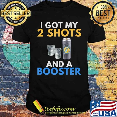 I Got My 2 Shots And A Booster Vodka T-Shirt