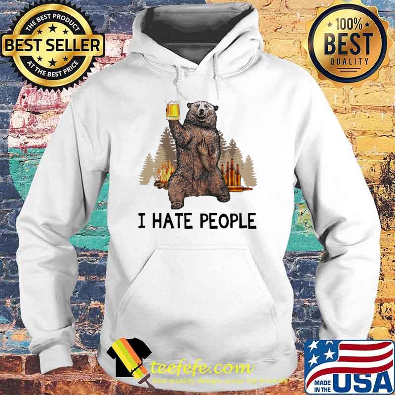 I Hate People And Bear Drink Beer Shirt Hoodie I Hate People And Bear Drink Beer Shirt Hoodie