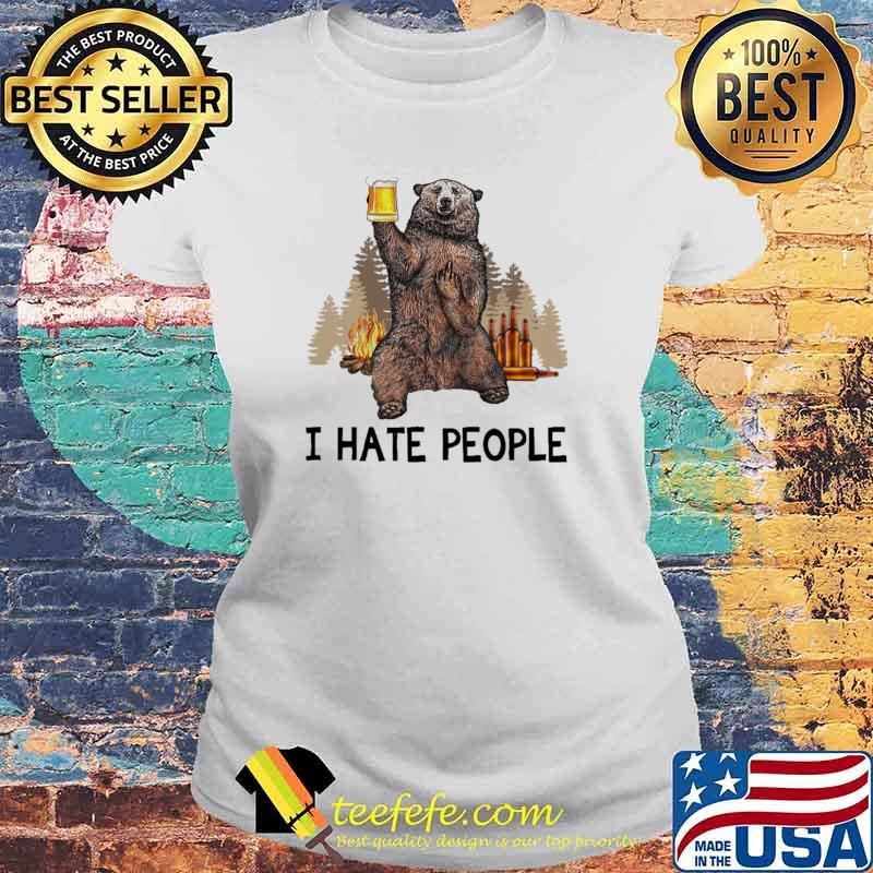 I Hate People And Bear Drink Beer Shirt Laides tee I Hate People And Bear Drink Beer Shirt Laides tee