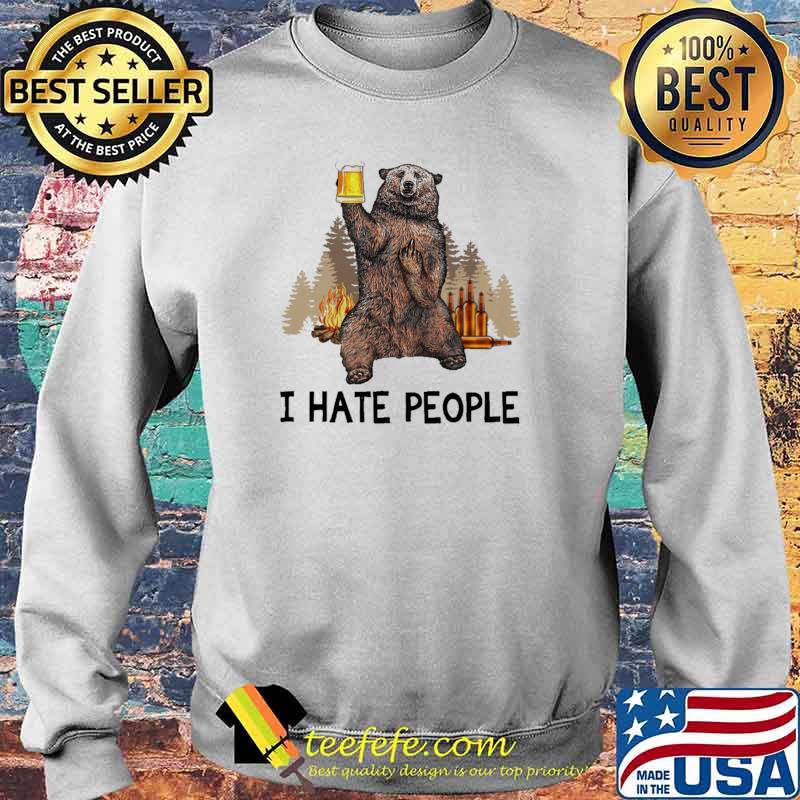 I Hate People And Bear Drink Beer Shirt Sweater I Hate People And Bear Drink Beer Shirt Sweater