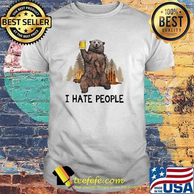 I Hate People And Bear Drink Beer Shirt