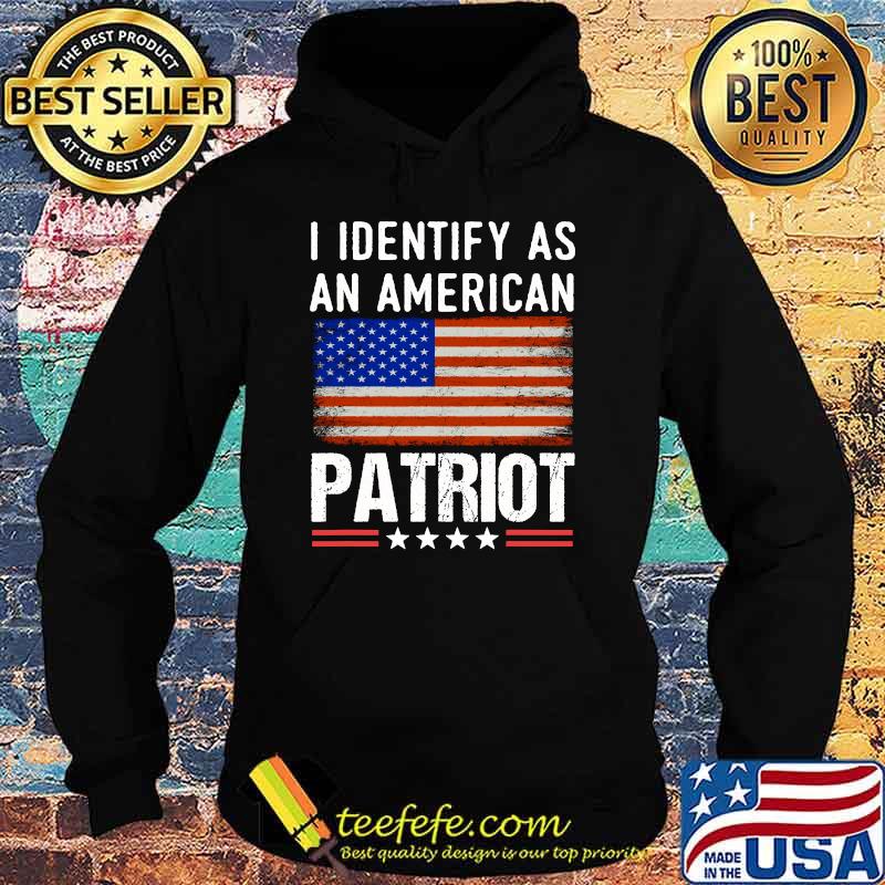 I Identify As An American Patriot American Flag T-Shirt Hoodie I Identify As An American Patriot American Flag T-Shirt Hoodie